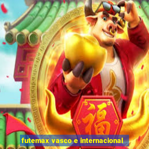 futemax vasco e internacional